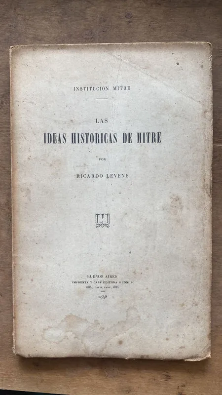 Las ideas historicas de Mitre - Levene, Ricardo (k1)