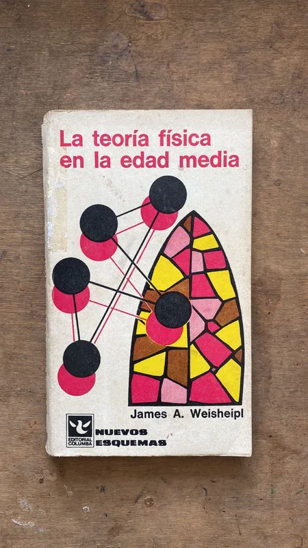 La teoria fisica en la edad media - Weisheipl, James (Cc2)