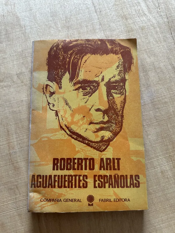 Aguafuertes españolas - Arlt, Roberto (Y3)