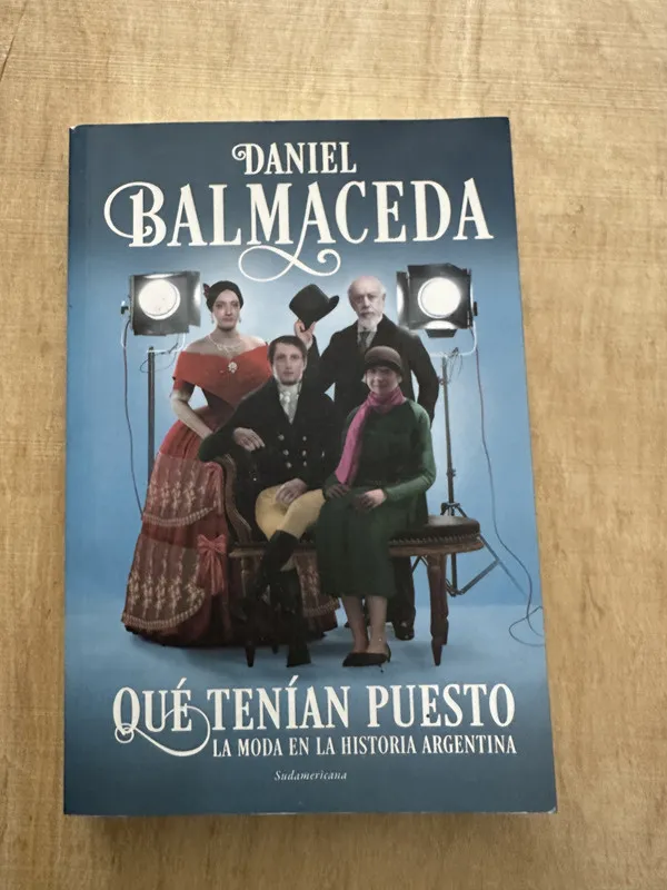 Que tenian puesto. La moda en la historia Ar- Balmaceda (P1