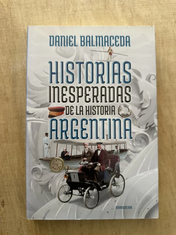 Historias inesperadas de la historia Argentina - (P1)