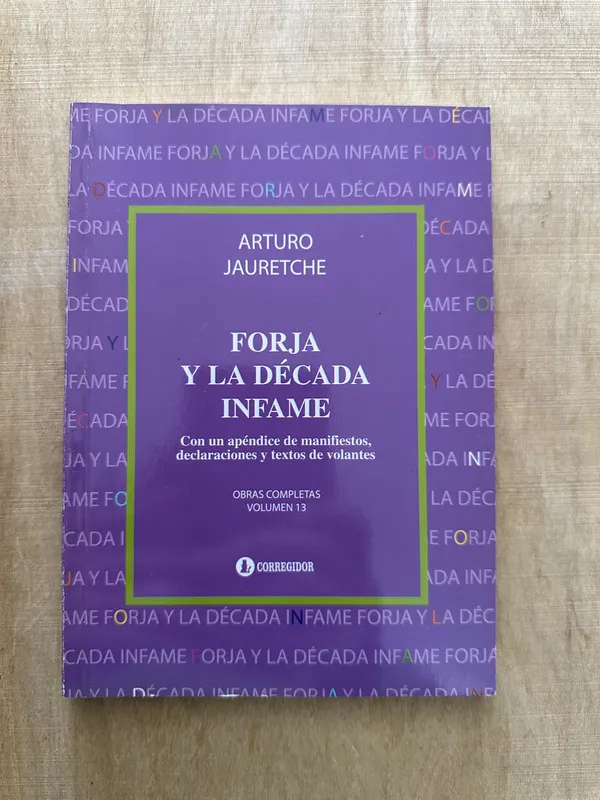 Forja y la decada infame - Jauretche, Arturo (P2)