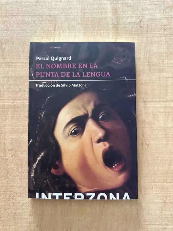 El nombre en la punta de la lengua - Quignard, Pascal (O6)