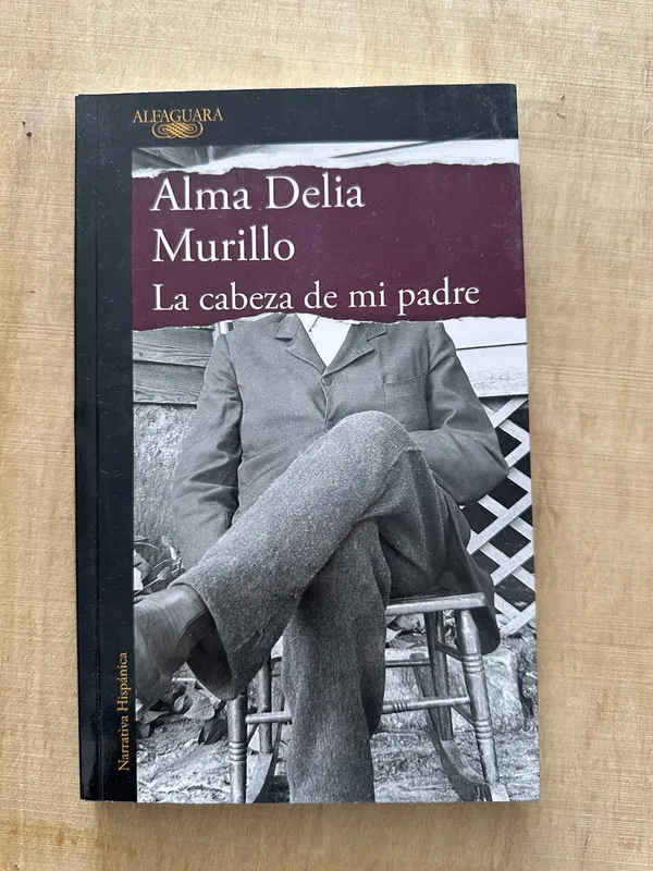La cabeza de mi padre - Murillo, Alma Delia (R6)