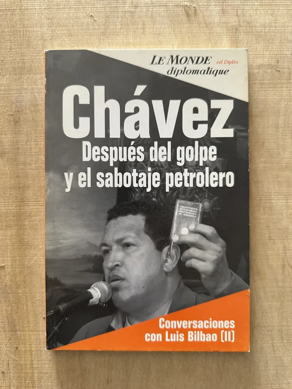 Chavez. Despues del golpe y el sabotahe petrolero - Bilbao,