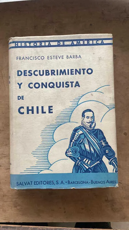Descubrimiento Y Conquista De Chile - Esteve Barba (w2)
