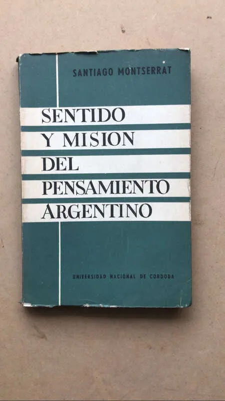 Sentido Y Mision Del Pensamiento Argentino - Montserrat (cc5