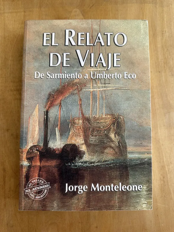 El relato de viaje. De Sarmiento a U. Eco - Monteleone (j5)