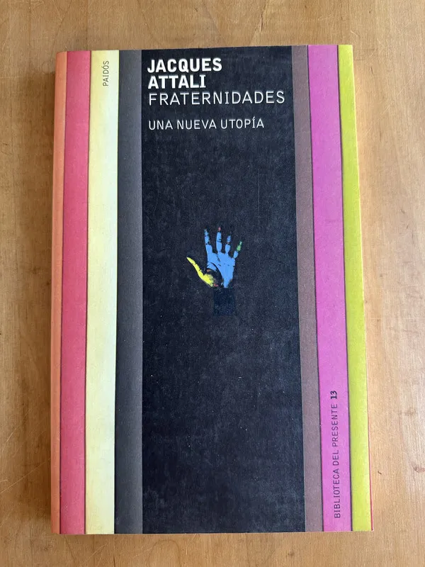 Fraternidades. Una nueva utopia - Attali, Jacques (2A7)