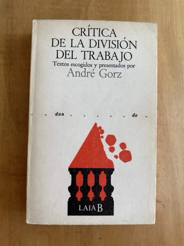 Critica de la divison del trabajo - Gorz, Andre (2A7)