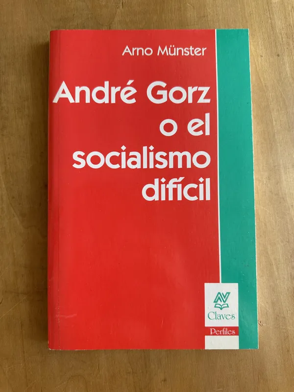Andre Gorz o el socialismo dificil - Munster, Arno (2A7)