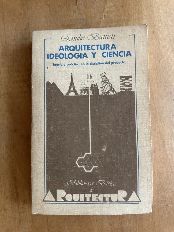 Arquitectura ideologia y ciencia - Battisti, Emilio (2A7)