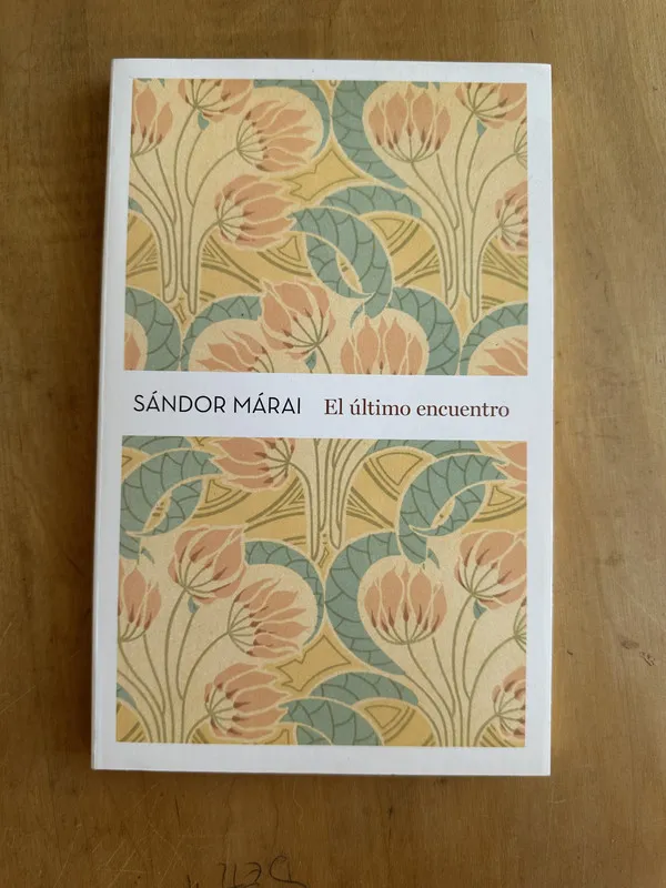 El ultimo encuentro - Marai, Sandor (2A5)