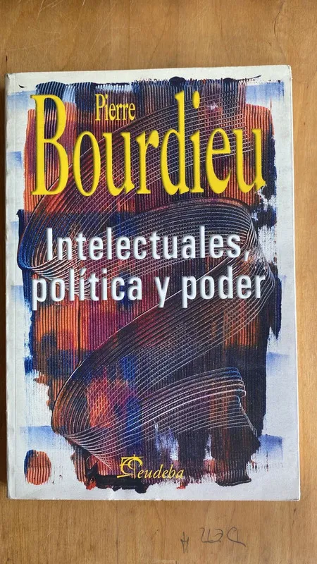 Intelectuales, politica y poder - Bourdieu, Pierre (ff3)