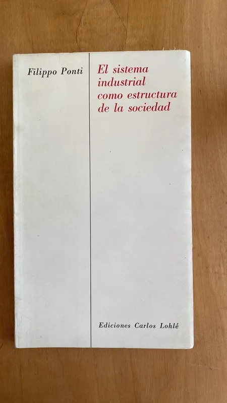 El sistema industrial como estructura de la soc- Ponti (f4)
