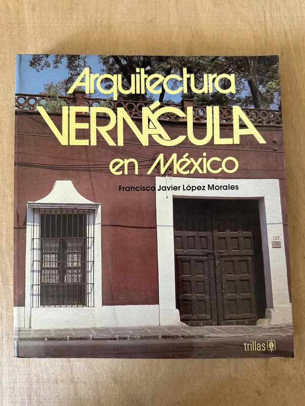 Arquitectura vernacula en Mexico - Lopez Morales (2A7)