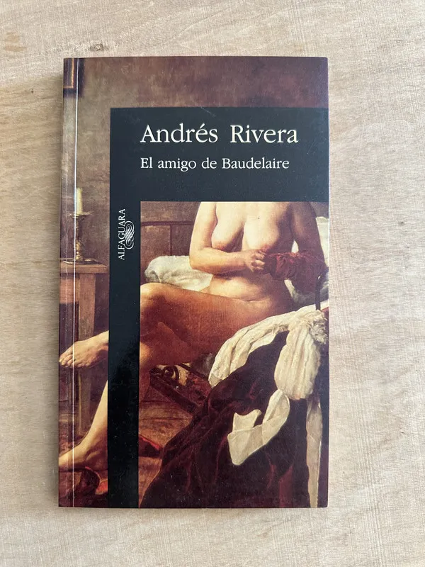 El amigo de Baudelaire - Rivera, Andres (2c6)