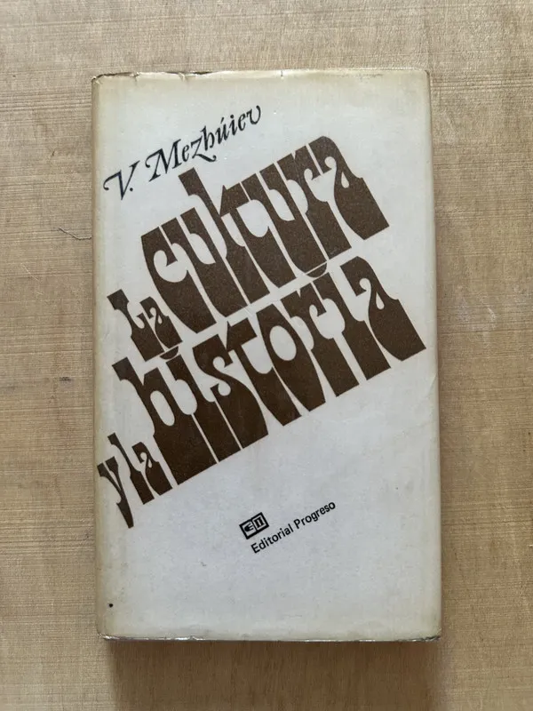 La cultura y la historia - Mezhuiev, V. (2c4)