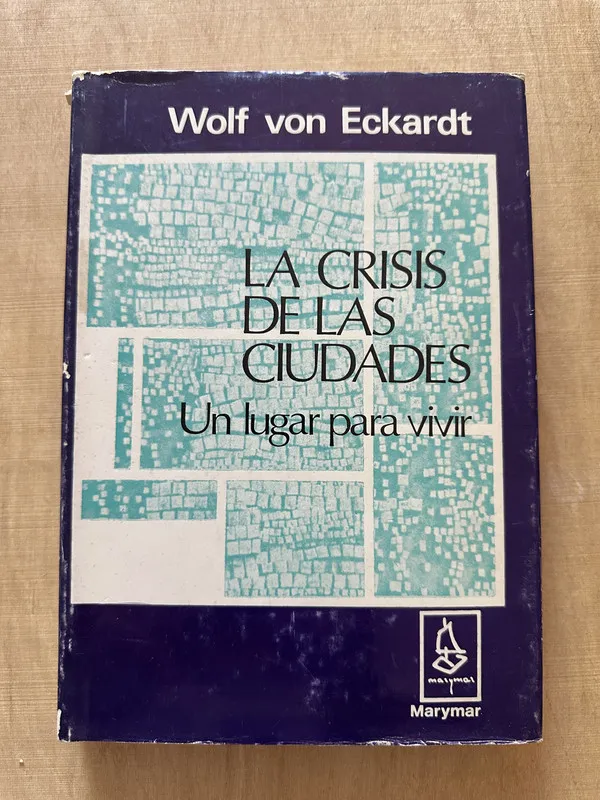 La crisis de las ciudades - Von Eckardt, Wolf (2c3)