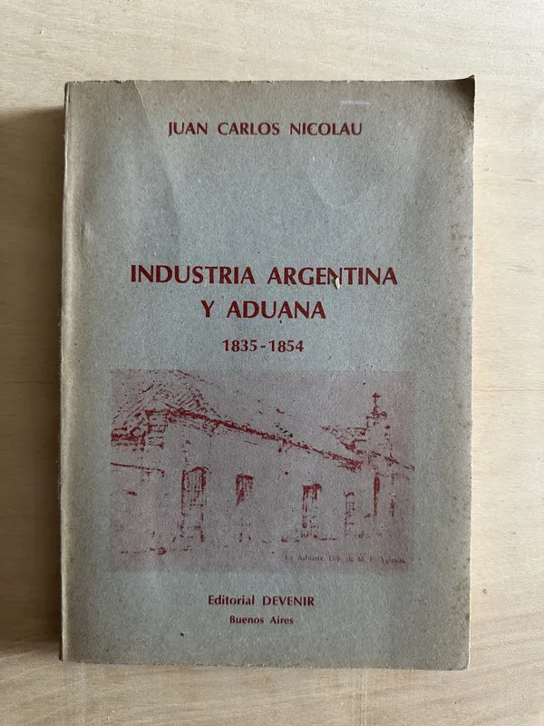 Industria Argentina y aduana - Nicolau, Juan Carlos (2a1)