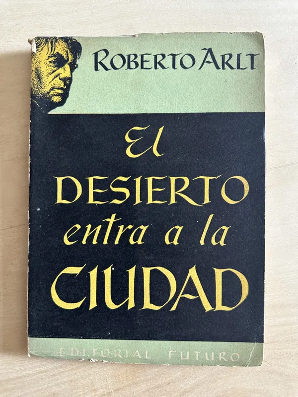 El desierto entra a la ciudad - Arlt, Roberto (2c2)