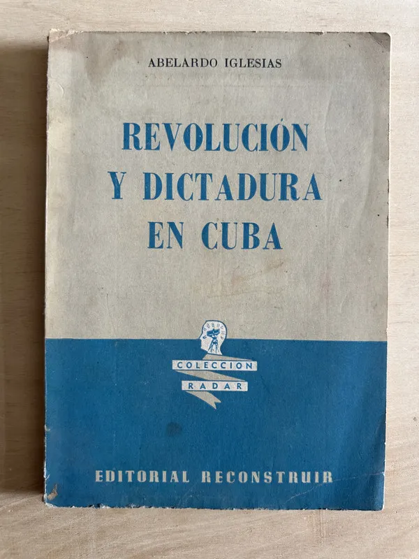 Revolucion y dictadura en Cuba - Iglesias, Abelardo (2c1)