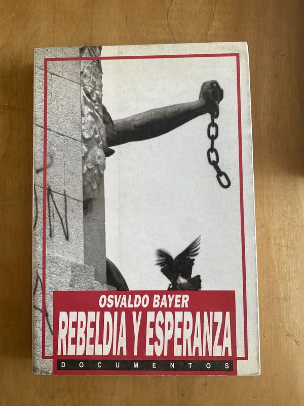 Rebeldia y esperanza - Bayer, Osvaldo (a 1)