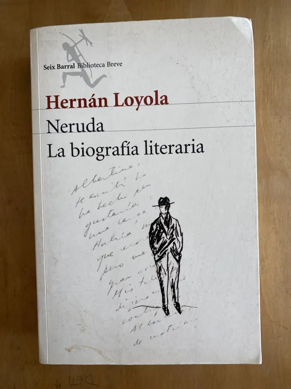 Neruda, la biografia literaria - Loyola, Hernan (ñ 2)