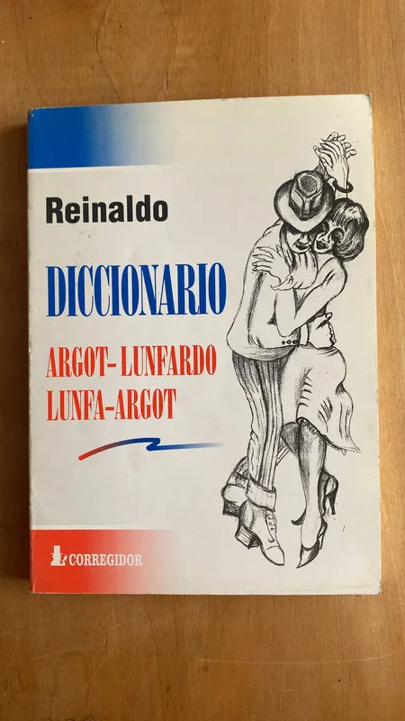 Diccionario Argot Lunfardo. Lunfa Argot - Reinaldo (i 1)