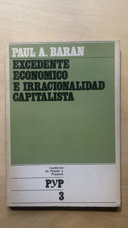 Excedente economico e irracionalidad capitalista- Baran (2e