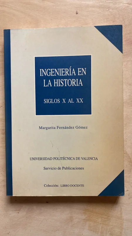 Ingenieria en la historia siglos X- XX- Fernandez Gomez (2f