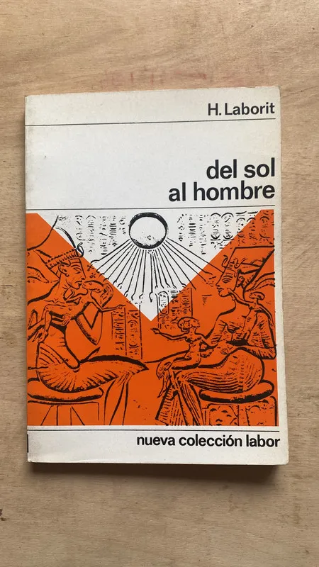Del sol al hombre - Laborit, H. (2 f 1)