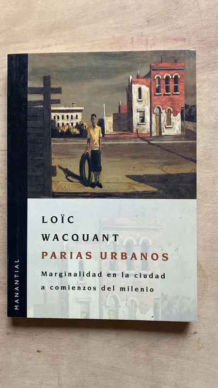 Parias urbanos. Marginalidad en la ciudad a- Wacquant (2e2)