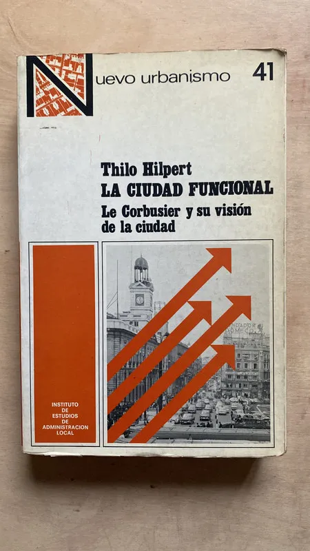La ciudad funcional. Le corbusier y su vision- Hilpert (2e2