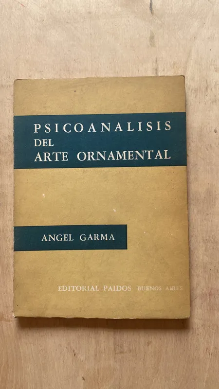 Psicoanalisis del arte ornamental - Garma, Angel (2 f 2)
