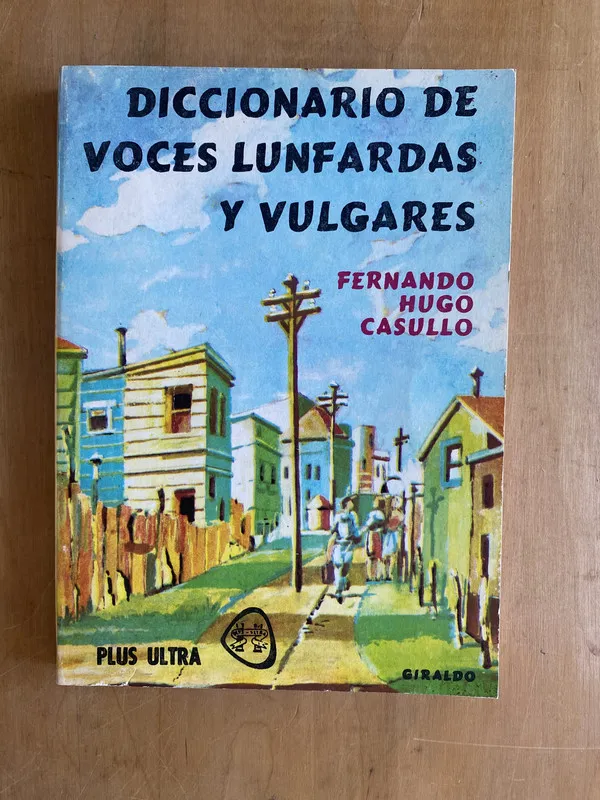 Diccionario de voces lunfardas y vulgares - Casullo (d 7)