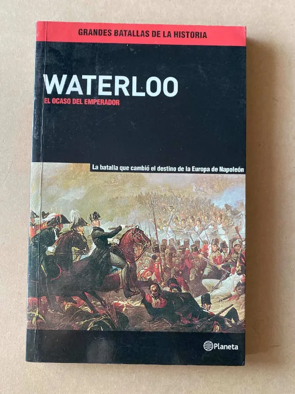 Waterloo El Ocaso Del Emperador - Soria; Luqui Lagleyze (D7)