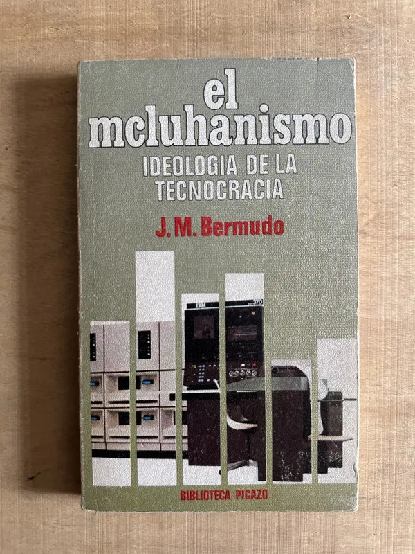 El Mcluhanismo. Ideologia de la tecnocracia - Bermudo (2d6)