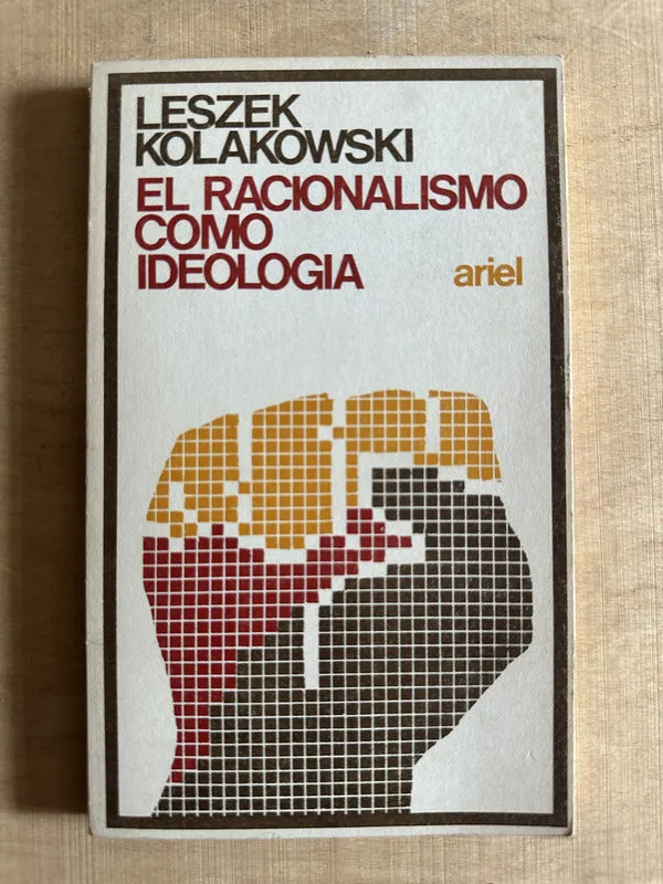 El racionalismo como ideologia - Kolakowski, Leszek (2b6)