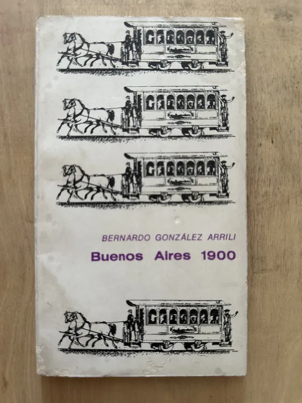 Buenos Aires 1900 - Gonzalez Arrili, Bernardo (2d5)