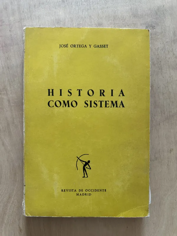 Historia como sistema - Ortega y Gasset, Jose (2d4)