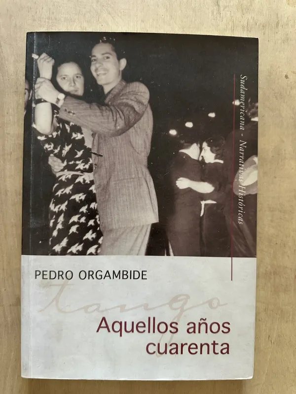 Aquellos años cuarenta - Orgambide, Pedro (2b3)