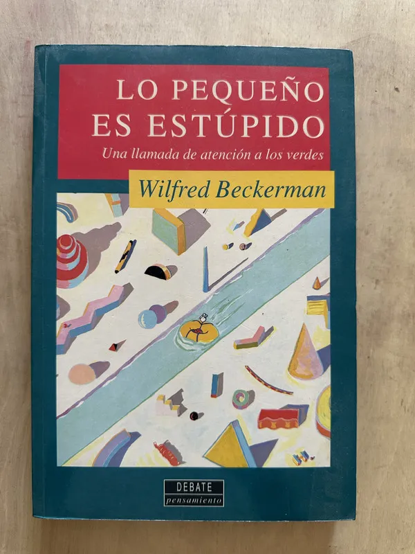 Lo pequeño es estupido - Beckerman, Wilfred (2b3)