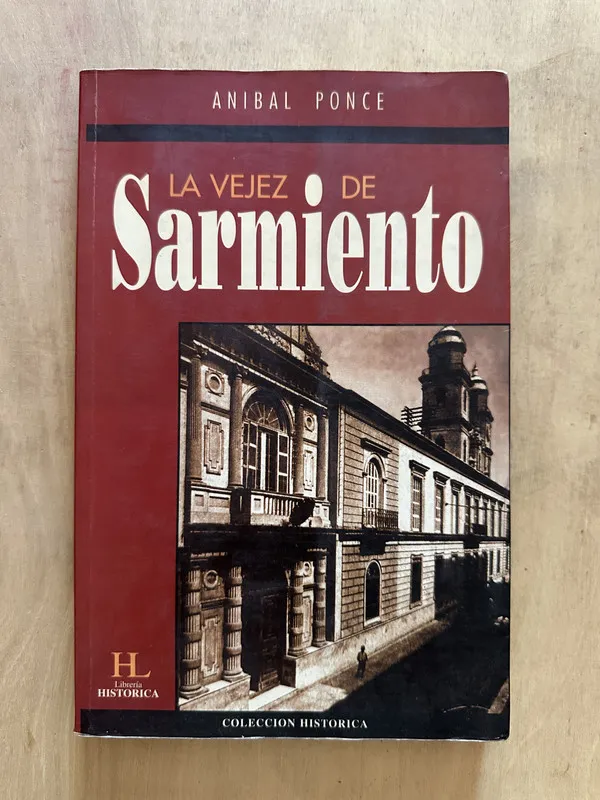 La vejez de Sarmiento - Ponce, Anibal (2d3)