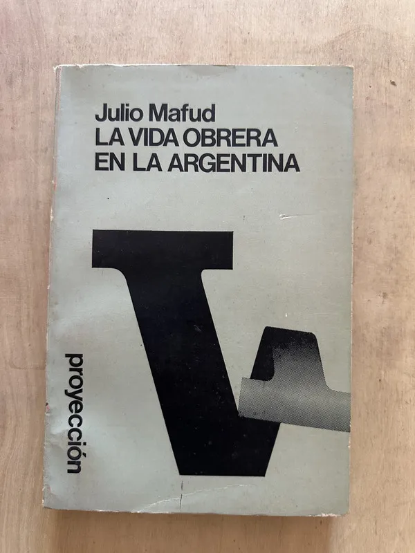 La vida obrera en la Argentina - Mafud, Julio (2d3)