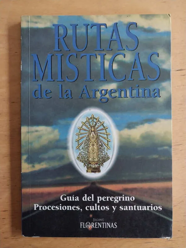 Rutas Misticas De La Argentina. Guia Del Peregrino (i6)
