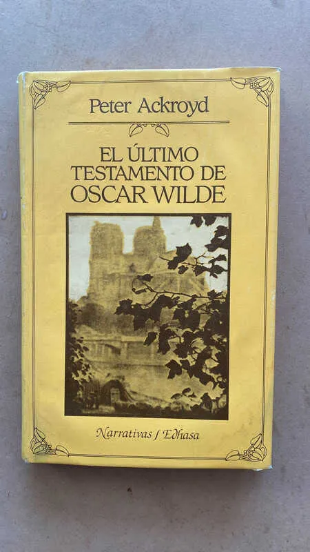 El Ultimo Testamento De Oscar Wilde - Ackroyd, Peter (L2)