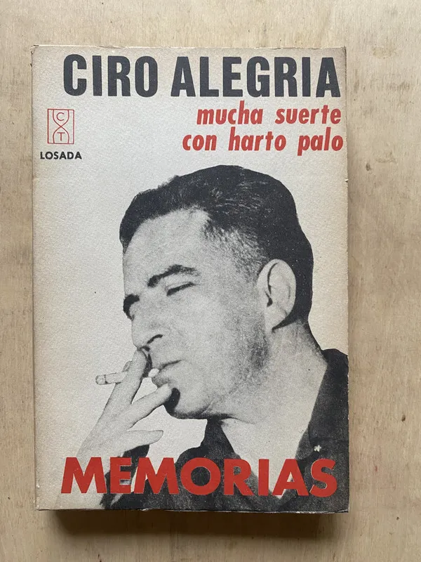 Mucha suerte con harto palo, memorias- Alegria, Ciro (2 e 3