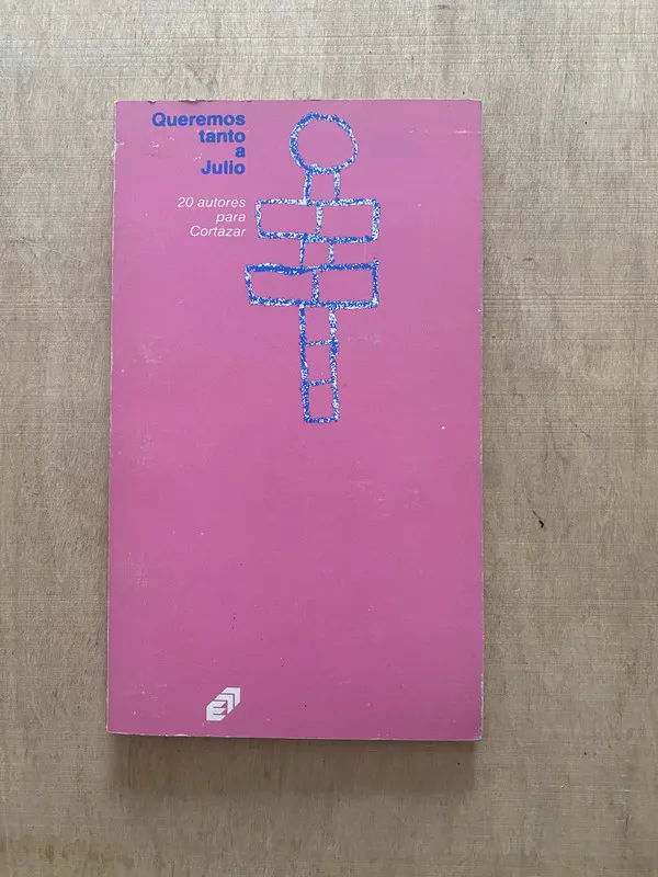 - Queremos tanto a Julio. 20 autores para Cortazar (2 f 3)