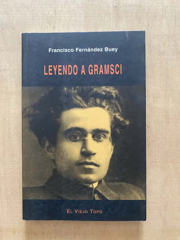 Leyendo a Gramsci - Fernandez Buey, Francisco (2 e 4)